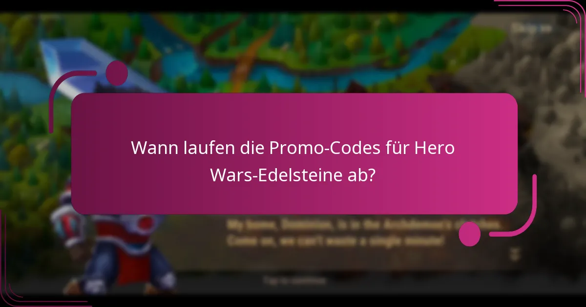 Wann laufen die Promo-Codes für Hero Wars-Edelsteine ab?