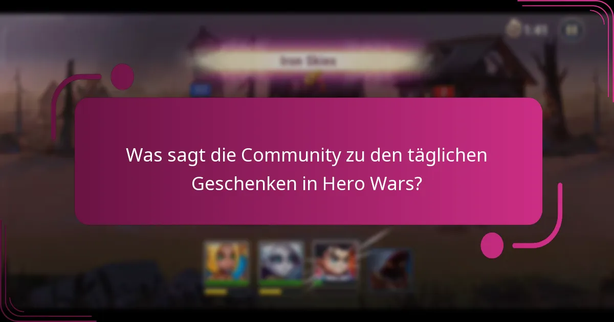 Was sagt die Community zu den täglichen Geschenken in Hero Wars?
