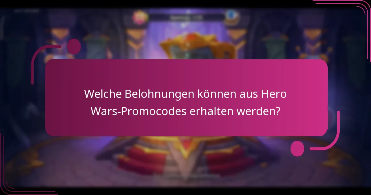 Welche Belohnungen können aus Hero Wars-Promocodes erhalten werden?