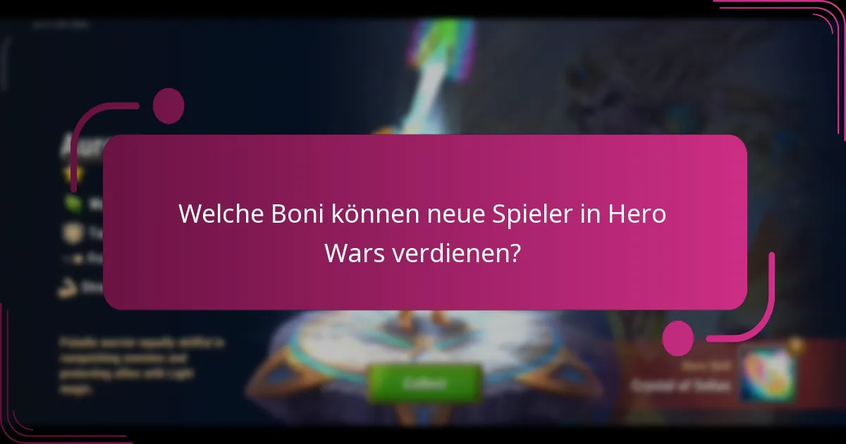 Welche Boni können neue Spieler in Hero Wars verdienen?