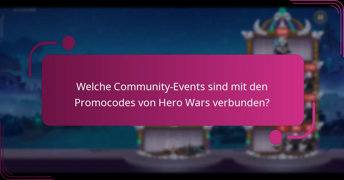 Welche Community-Events sind mit den Promocodes von Hero Wars verbunden?