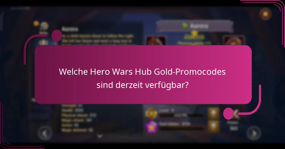 Welche Hero Wars Hub Gold-Promocodes sind derzeit verfügbar?