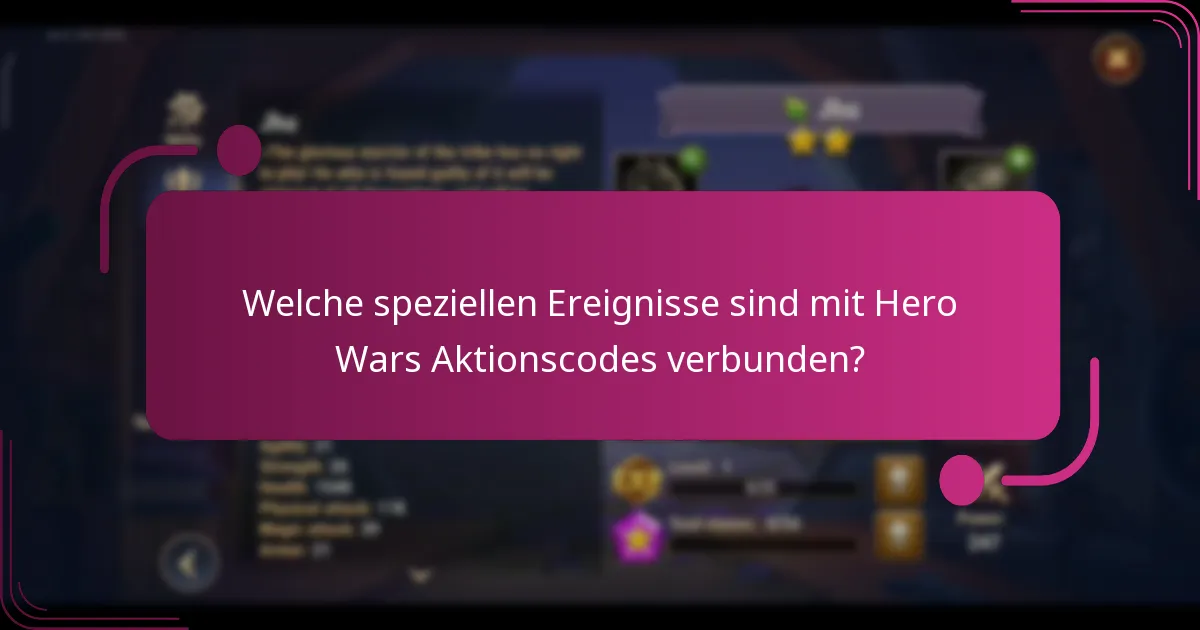 Welche speziellen Ereignisse sind mit Hero Wars Aktionscodes verbunden?