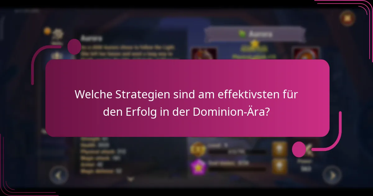 Welche Strategien sind am effektivsten für den Erfolg in der Dominion-Ära?
