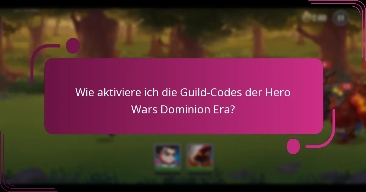 Wie aktiviere ich die Guild-Codes der Hero Wars Dominion Era?