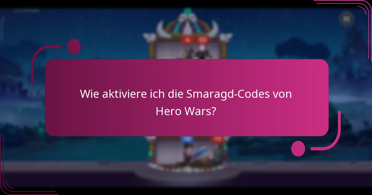 Wie aktiviere ich die Smaragd-Codes von Hero Wars?