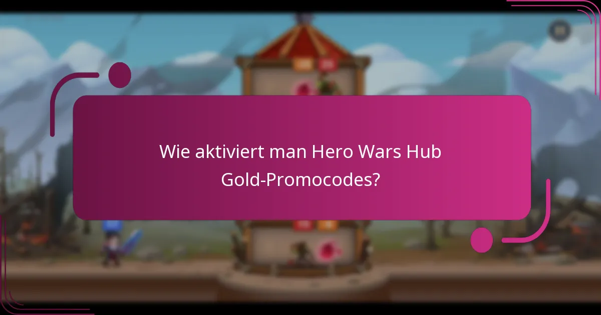 Wie aktiviert man Hero Wars Hub Gold-Promocodes?