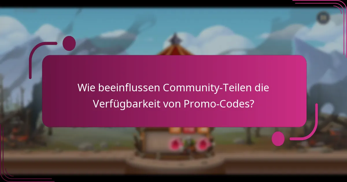 Wie beeinflussen Community-Teilen die Verfügbarkeit von Promo-Codes?