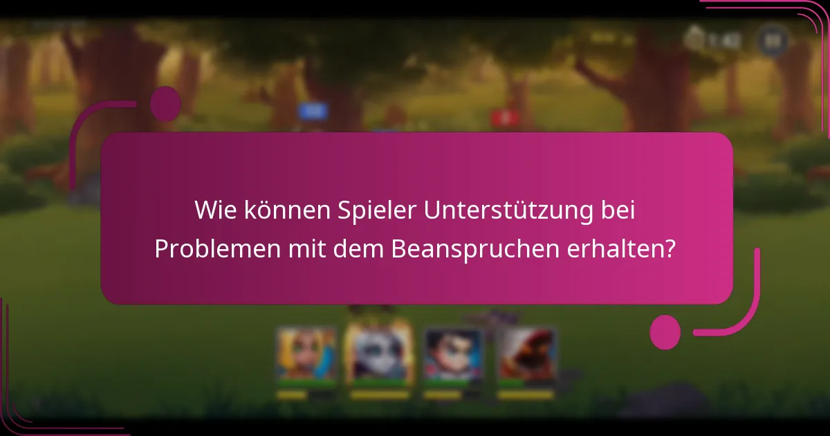 Wie können Spieler Unterstützung bei Problemen mit dem Beanspruchen erhalten?