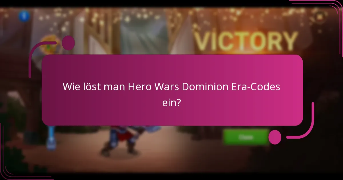 Wie löst man Hero Wars Dominion Era-Codes ein?