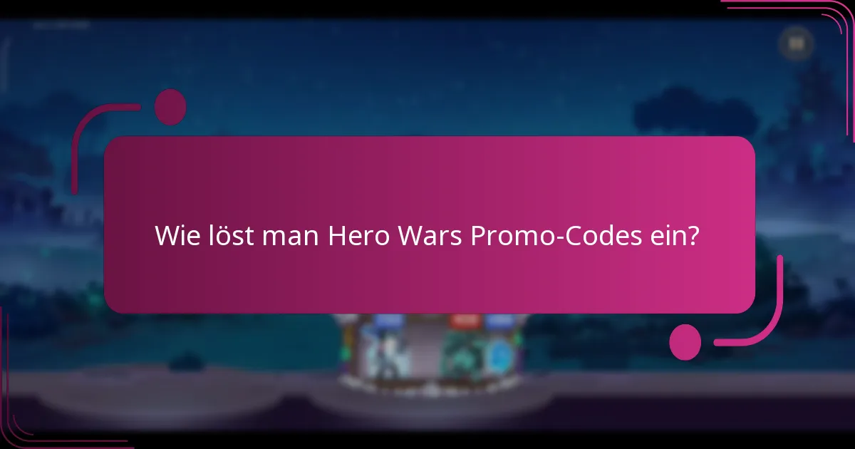 Wie löst man Hero Wars Promo-Codes ein?
