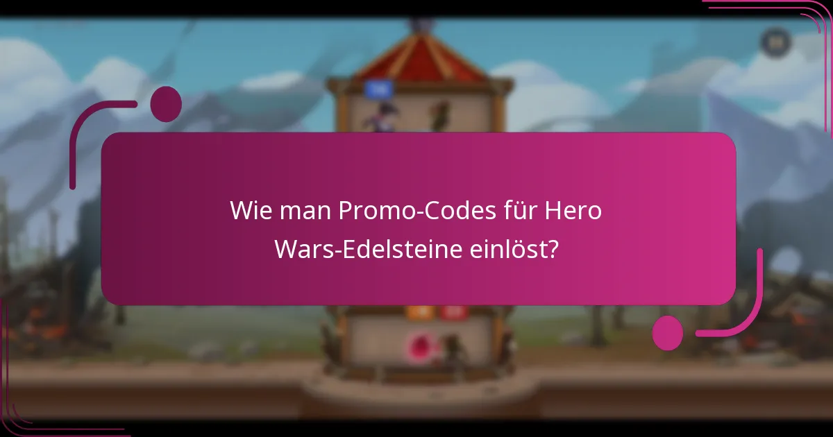 Wie man Promo-Codes für Hero Wars-Edelsteine einlöst?