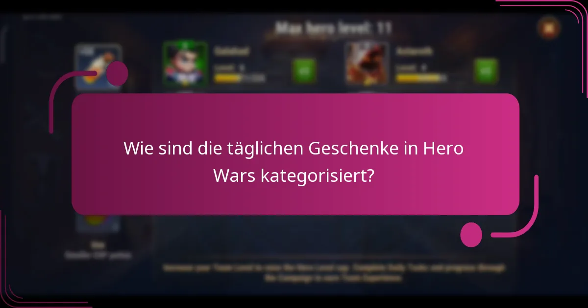 Wie sind die täglichen Geschenke in Hero Wars kategorisiert?