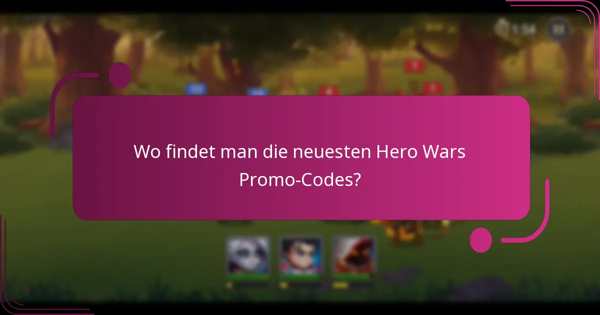 Wo findet man die neuesten Hero Wars Promo-Codes?